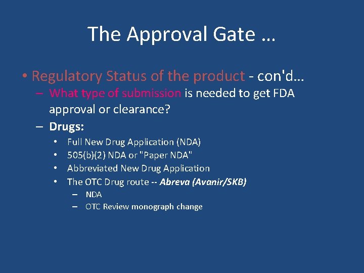 The Approval Gate … • Regulatory Status of the product - con'd… – What