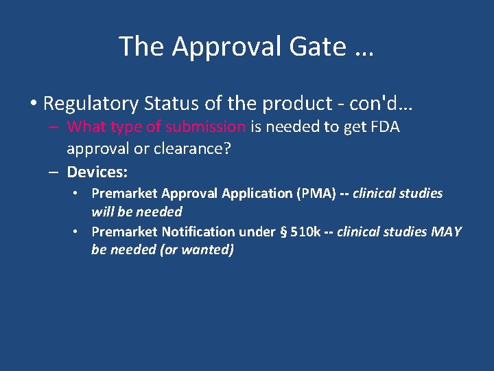 The Approval Gate … • Regulatory Status of the product - con'd… – What