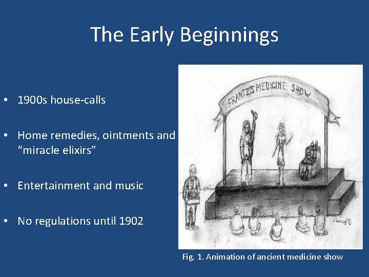 The Early Beginnings • 1900 s house-calls • Home remedies, ointments and “miracle elixirs”