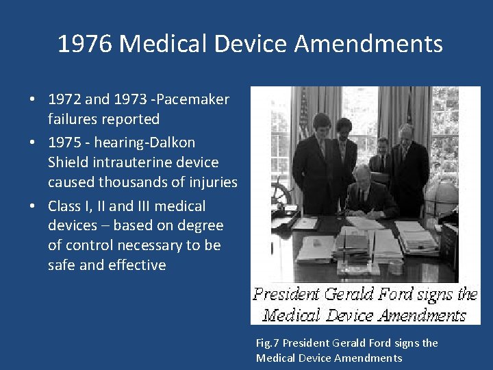 1976 Medical Device Amendments • 1972 and 1973 -Pacemaker failures reported • 1975 -