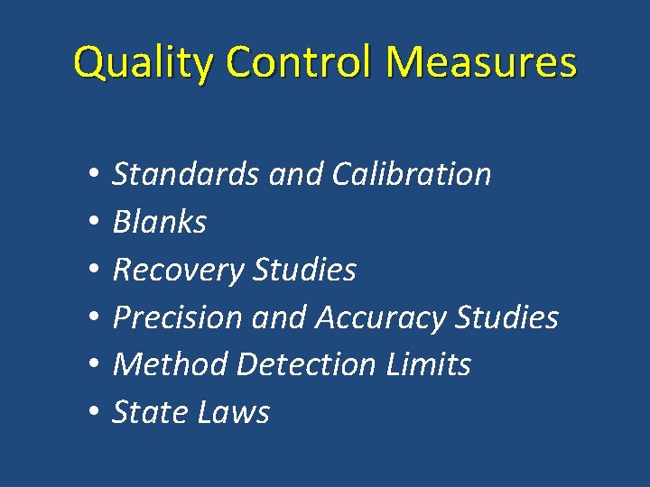 Quality Control Measures • • • Standards and Calibration Blanks Recovery Studies Precision and