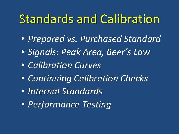 Standards and Calibration • • • Prepared vs. Purchased Standard Signals: Peak Area, Beer’s