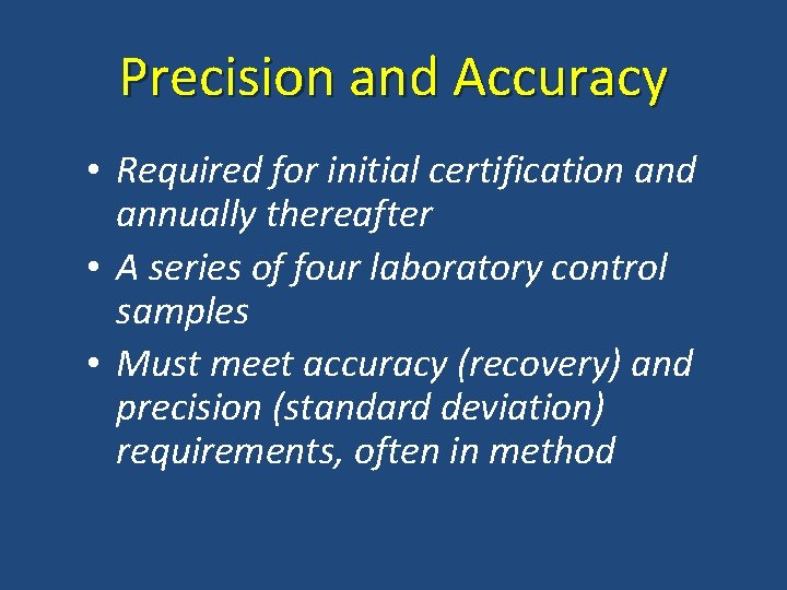 Precision and Accuracy • Required for initial certification and annually thereafter • A series