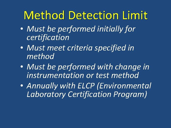 Method Detection Limit • Must be performed initially for certification • Must meet criteria