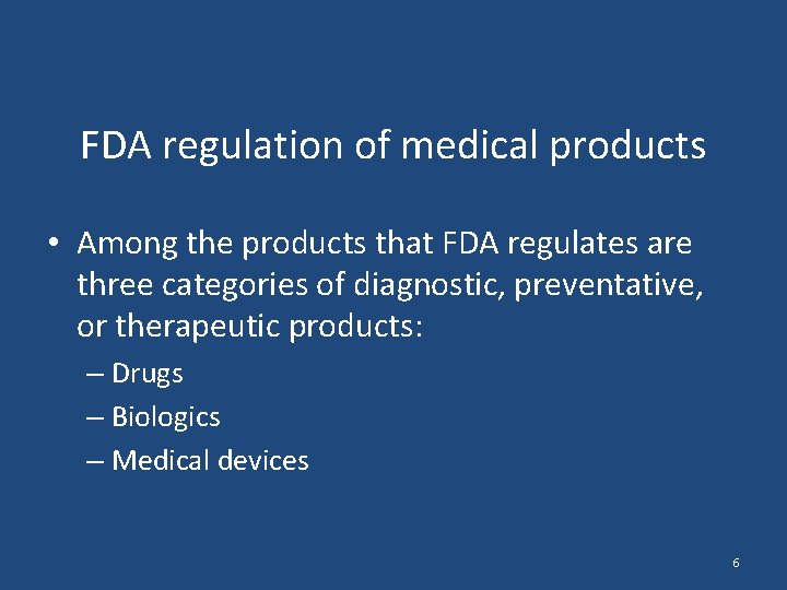 FDA regulation of medical products • Among the products that FDA regulates are three