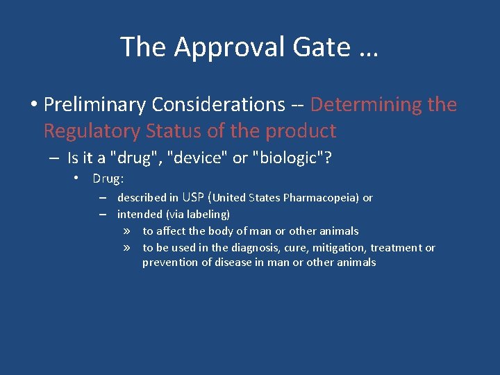 The Approval Gate … • Preliminary Considerations -- Determining the Regulatory Status of the