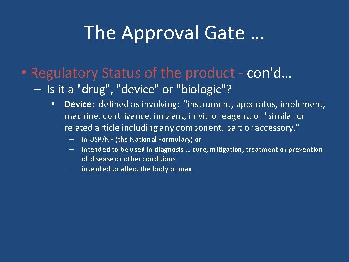 The Approval Gate … • Regulatory Status of the product - con'd… – Is