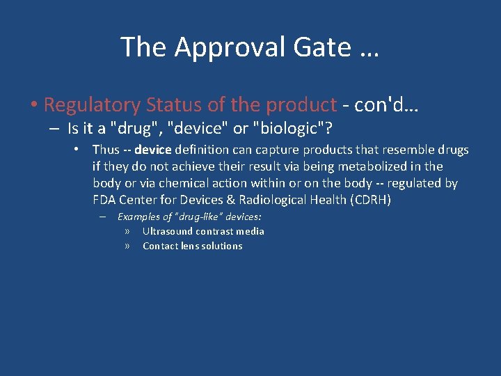 The Approval Gate … • Regulatory Status of the product - con'd… – Is