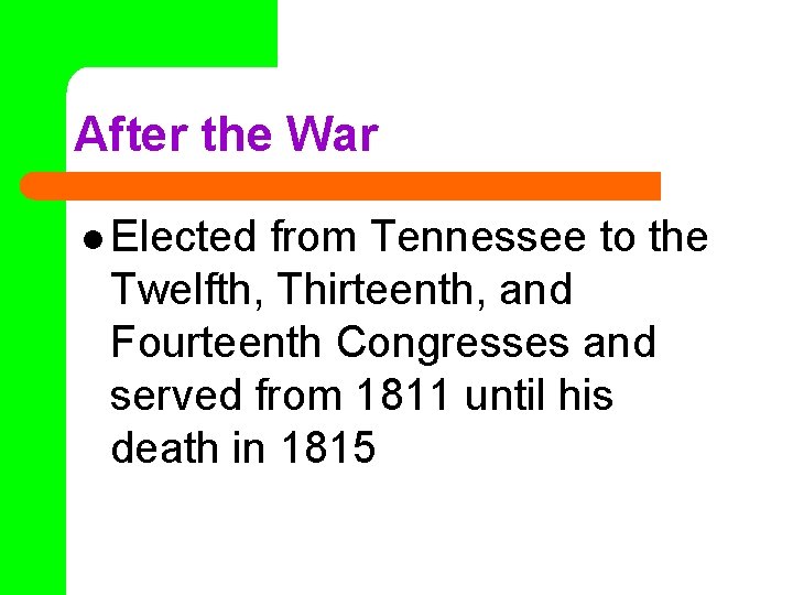 After the War l Elected from Tennessee to the Twelfth, Thirteenth, and Fourteenth Congresses