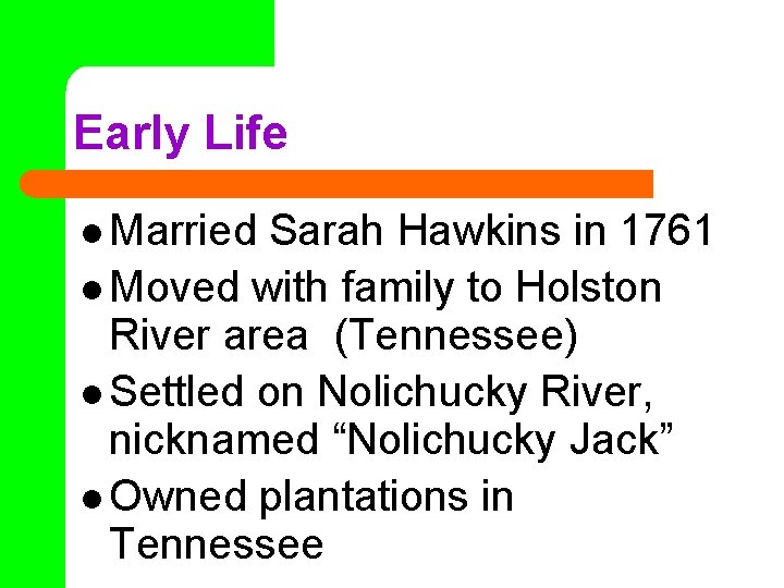 Early Life l Married Sarah Hawkins in 1761 l Moved with family to Holston