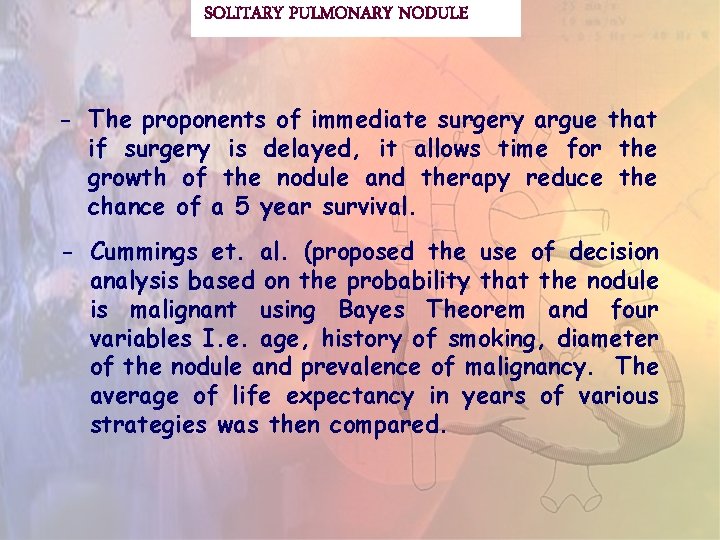 SOLITARY PULMONARY NODULE - The proponents of immediate surgery argue that if surgery is