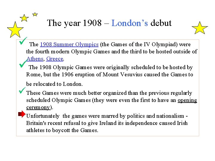 The year 1908 – London’s debut ü The 1908 Summer Olympics (the Games of