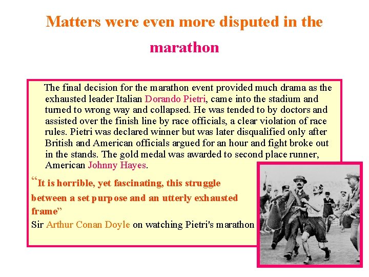 Matters were even more disputed in the marathon The final decision for the marathon