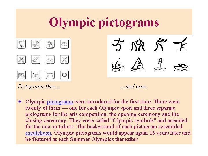 Olympic pictograms Pictograms then. . . and now. Olympic pictograms were introduced for the