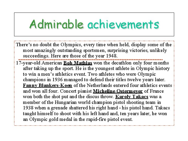 Admirable achievements There’s no doubt the Olympics, every time when held, display some of