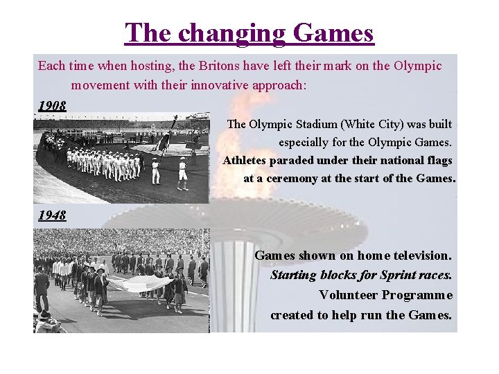 The changing Games Each time when hosting, the Britons have left their mark on