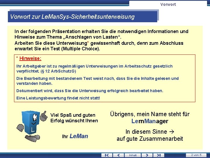 Vorwort zur Le. Man. Sys-Sicherheitsunterweisung In der folgenden Präsentation erhalten Sie die notwendigen Informationen Vorwort zur Le. Man. Sys-Sicherheitsunterweisung In der folgenden Präsentation erhalten Sie die notwendigen Informationen