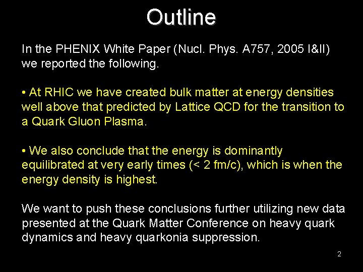 Outline In the PHENIX White Paper (Nucl. Phys. A 757, 2005 I&II) we reported