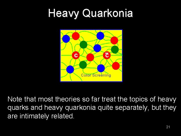 Heavy Quarkonia Note that most theories so far treat the topics of heavy quarks