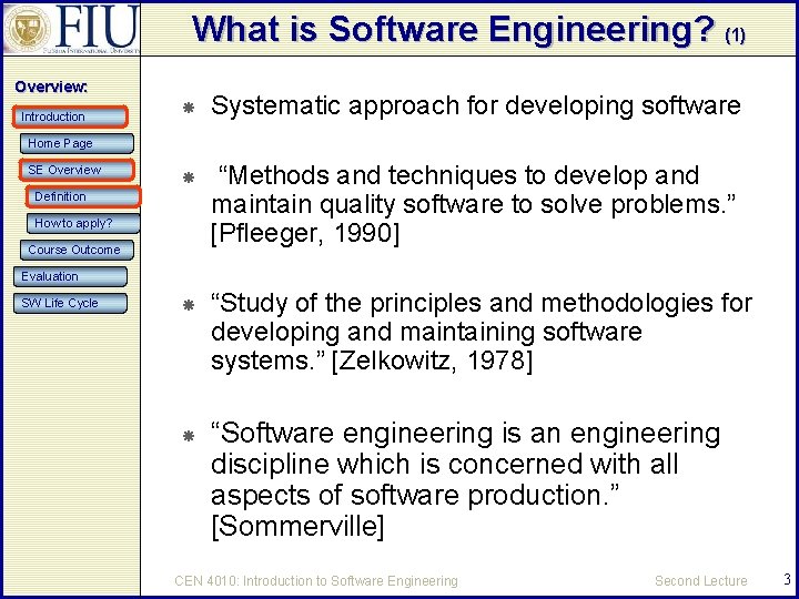 What is Software Engineering? (1) Overview: Introduction Systematic approach for developing software “Methods and