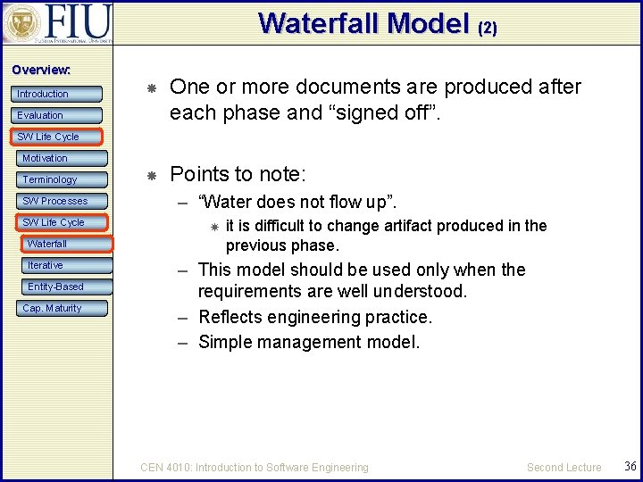 Waterfall Model (2) Overview: Introduction One or more documents are produced after each phase