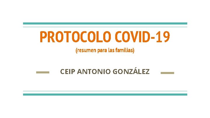 PROTOCOLO COVID-19 (resumen para las familias) CEIP ANTONIO GONZÁLEZ 