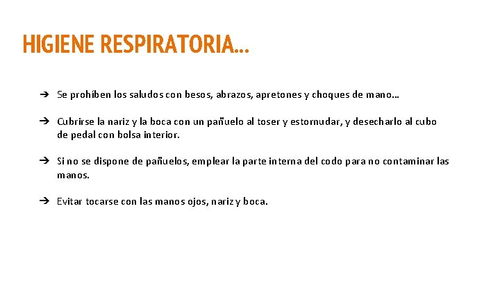 HIGIENE RESPIRATORIA. . . ➔ Se prohíben los saludos con besos, abrazos, apretones y