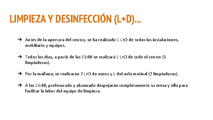 LIMPIEZA Y DESINFECCIÓN (L+D). . . ➔ Antes de la apertura del centro, se