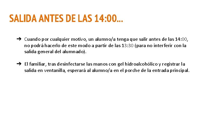 SALIDA ANTES DE LAS 14: 00. . . ➔ Cuando por cualquier motivo, un