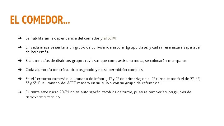 EL COMEDOR. . . ➔ Se habilitarán la dependencia del comedor y el SUM.