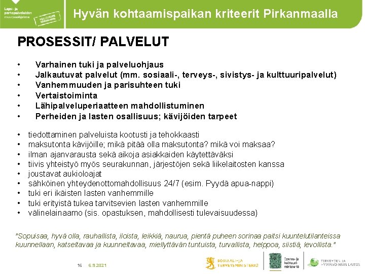 Hyvän kohtaamispaikan kriteerit Pirkanmaalla PROSESSIT/ PALVELUT • • • • Varhainen tuki ja palveluohjaus