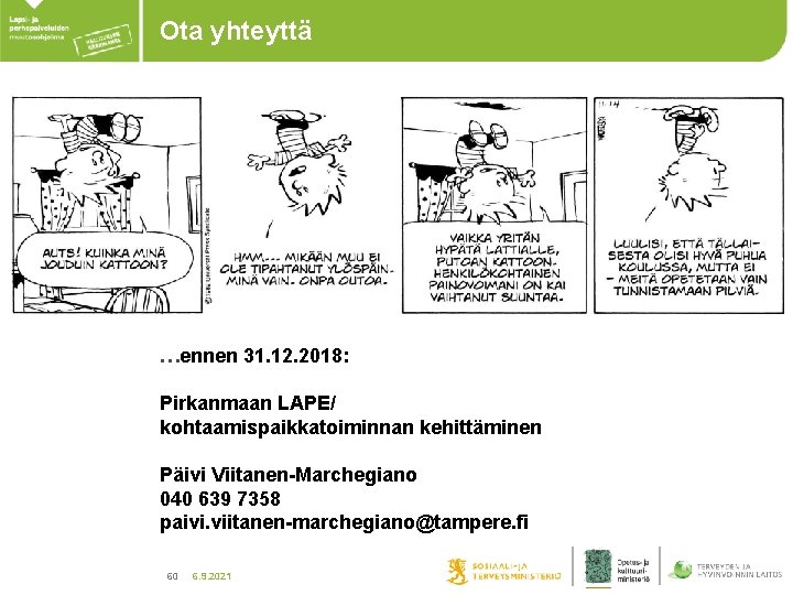 Ota yhteyttä …ennen 31. 12. 2018: Pirkanmaan LAPE/ kohtaamispaikkatoiminnan kehittäminen Päivi Viitanen-Marchegiano 040 639