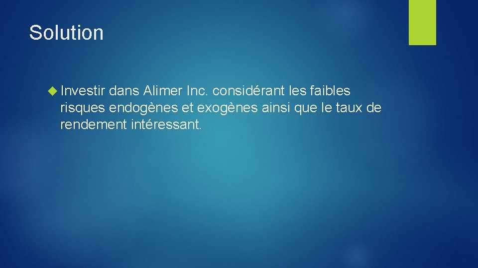 Solution Investir dans Alimer Inc. considérant les faibles risques endogènes et exogènes ainsi que