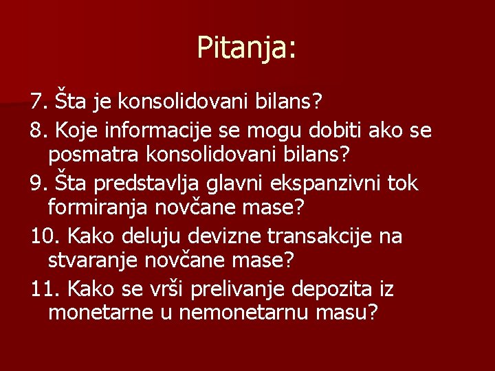 Pitanja: 7. Šta je konsolidovani bilans? 8. Koje informacije se mogu dobiti ako se