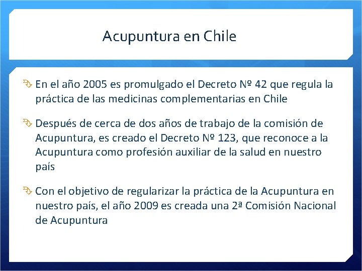 Acupuntura en Chile En el año 2005 es promulgado el Decreto Nº 42 que