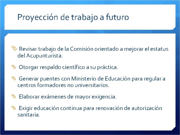 Proyección de trabajo a futuro Revisar trabajo de la Comisión orientado a mejorar el