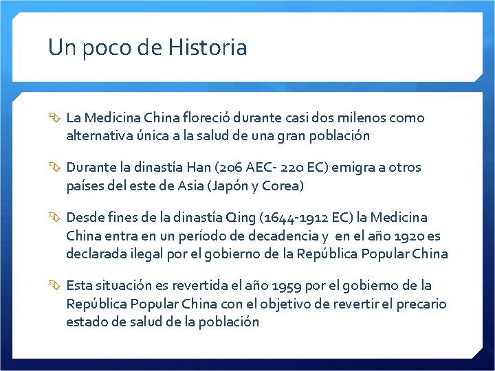 Un poco de Historia La Medicina China floreció durante casi dos milenos como alternativa