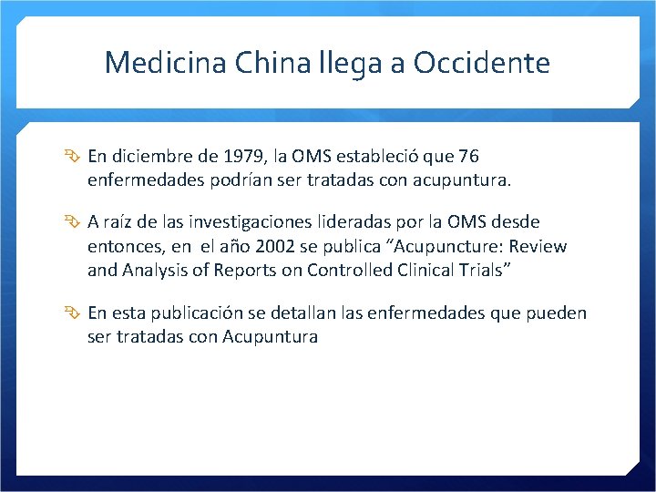 Medicina China llega a Occidente En diciembre de 1979, la OMS estableció que 76