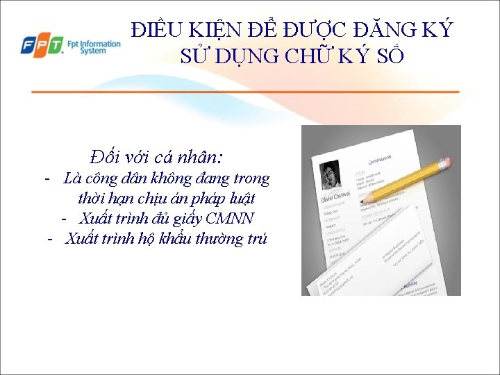 ĐIỀU KIỆN ĐỂ ĐƯỢC ĐĂNG KÝ SỬ DỤNG CHỮ KÝ SỐ Đối với cá