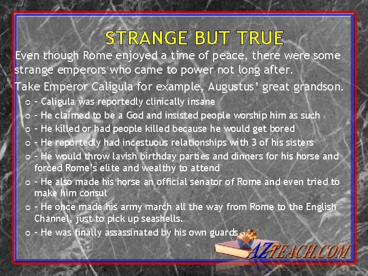 STRANGE BUT TRUE Even though Rome enjoyed a time of peace, there were some