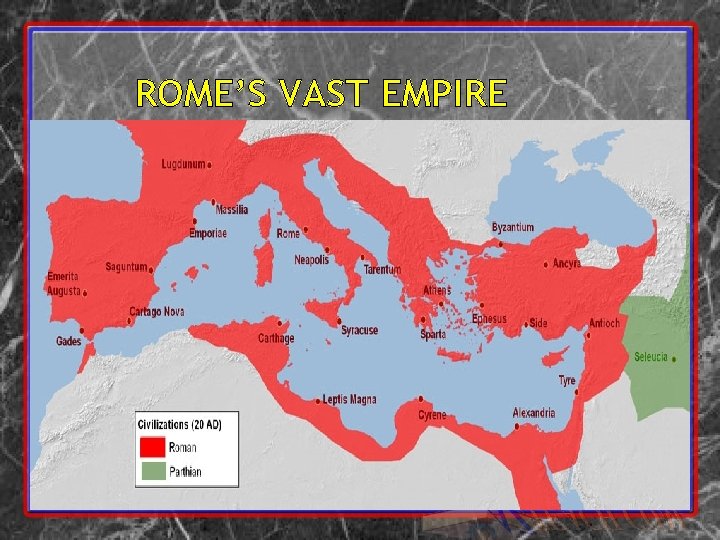 ROME’S VAST EMPIRE 