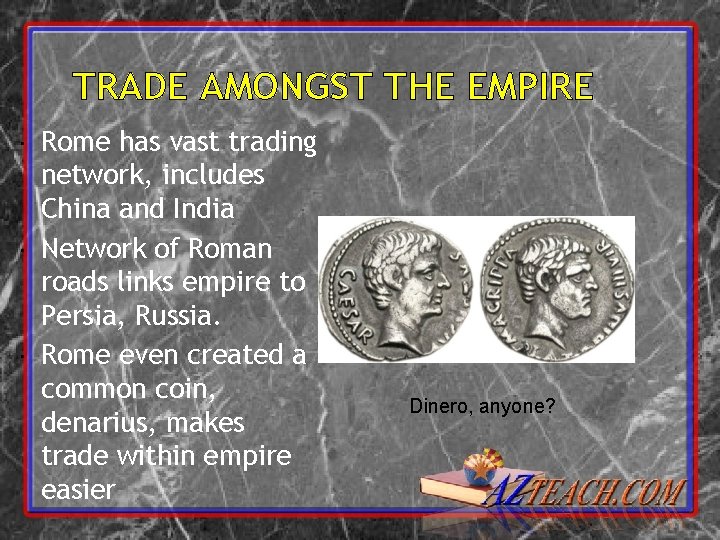 TRADE AMONGST THE EMPIRE Rome has vast trading network, includes China and India Network