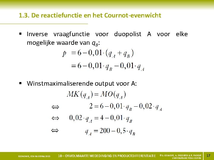 1. 3. De reactiefunctie en het Cournot-evenwicht § Inverse vraagfunctie voor duopolist A voor