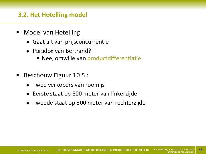 3. 2. Het Hotelling model § Model van Hotelling l l Gaat uit van