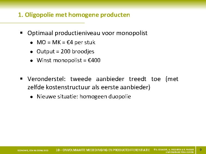 1. Oligopolie met homogene producten § Optimaal productieniveau voor monopolist l l l MO
