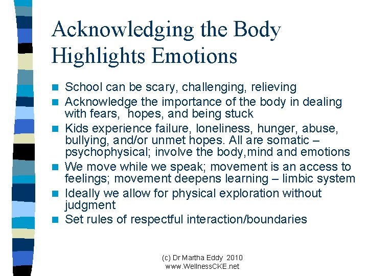 Acknowledging the Body Highlights Emotions n n n School can be scary, challenging, relieving