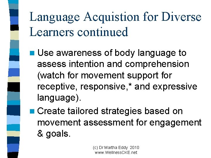 Language Acquistion for Diverse Learners continued n Use awareness of body language to assess