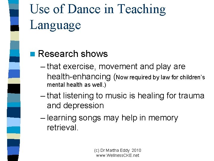 Use of Dance in Teaching Language n Research shows – that exercise, movement and