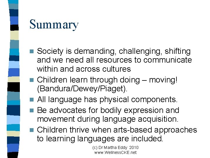 Summary n n n Society is demanding, challenging, shifting and we need all resources