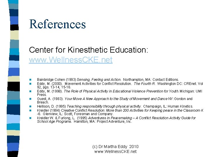 References Center for Kinesthetic Education: www. Wellness. CKE. net n n n n Bainbridge